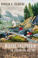Item #282385 Mining California: An Ecological History. Andrew C. Isenberg