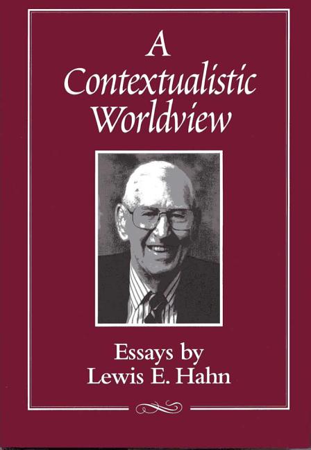 Item #275423 A Contextualistic Worldview: Essays by Lewis E. Hahn [SIGNED]. Professor Emeritus...