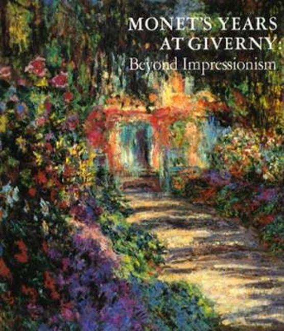 Item #284858 Monet's Years at Giverny: Beyond Impressionism