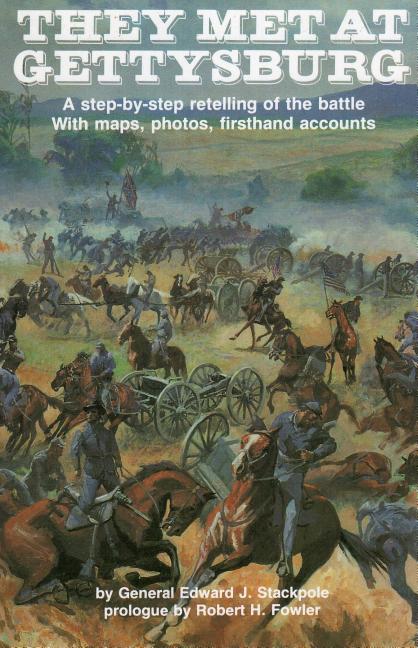 Item #234379 They Met at Gettysburg: a Step-by-step Retelling of the Battle with Maps, Photos,...