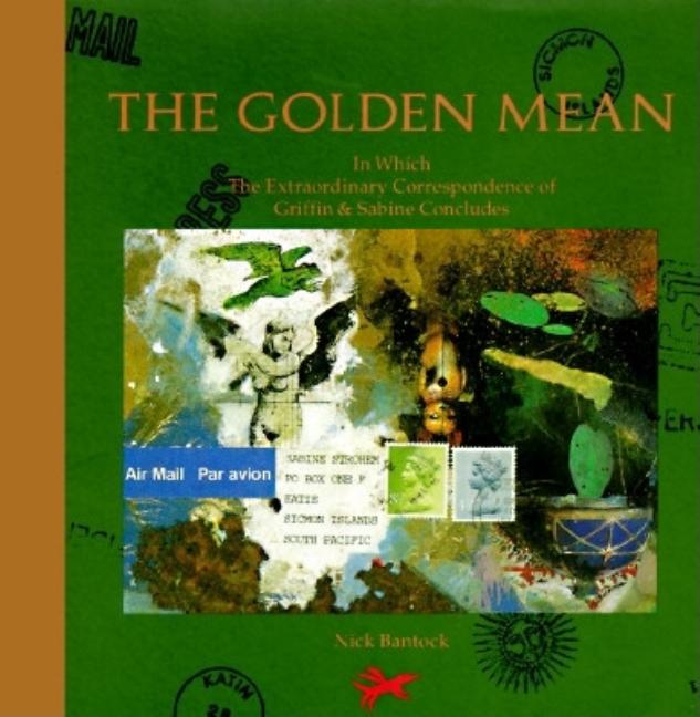 Item #254045 The Golden Mean: In Which the Extraordinary Correspondence of Griffin & Sabine...