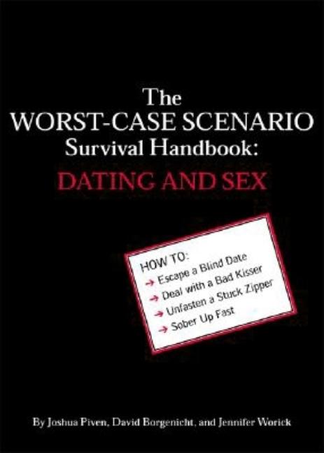 Item #249338 The Worst-Case Scenario Survival Handbook: Dating and Sex. Joshua Piven, David...