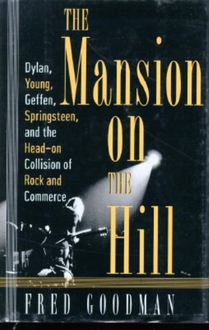 Item #279024 The Mansion on the Hill: Dylan, Young, Geffen, and Springsteen and the Head-on...