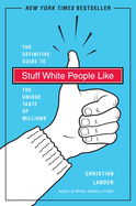 Item #1001836 Stuff White People Like: A Definitive Guide to the Unique Taste of Millions....