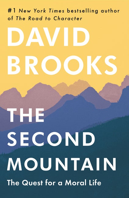 Item #1048063 The Second Mountain: The Quest for a Moral Life. David Brooks