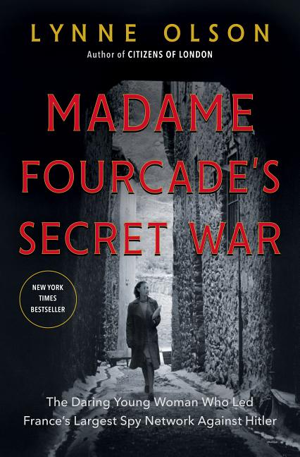 Item #281531 Madame Fourcade's Secret War: The Daring Young Woman Who Led France's Largest Spy...