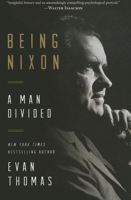 Item #1002131 Being Nixon: A Man Divided. Evan Thomas