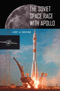 Item #280475 The Soviet Space Race with Apollo. Asif A. Siddiqi