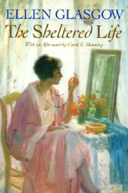 Item #242191 The Sheltered Life. Ellen Glasgow