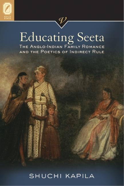 Item #279432 Educating Seeta: The Anglo-Indian Family Romance and the Poetics of Indirect Rule...