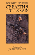 Item #224540 Of Earth and Little Rain: The Papago Indians. Bernard L. Fontana.