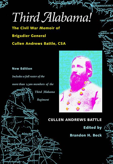 Item #281476 Third Alabama!: The Civil War Memoir of Brigadier General Cullen Andrews Battle, CSA...