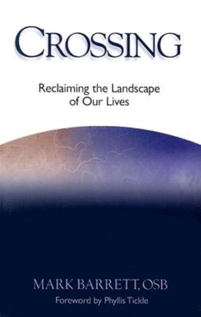 Item #181428 Crossing: Reclaiming the Landscape of Our Lives. Mark Barrett