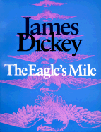 Item #284913 The Eagle's Mile (Wesleyan Poetry Series). James Dickey