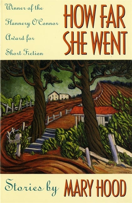Item #220821 How Far She Went: Stories. Mary Hood