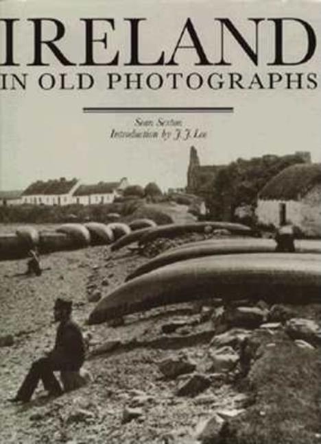 Item #270045 Ireland in Old Photographs. Sean SExton