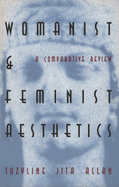 Item #1026721 Womanist and Feminist Aesthetics: A Comparative Review. Tuzyline Jita Allan