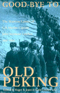 Item #286925 Good-Bye To Old Peking: The Wartime Letters Of U.S. Marine Captain John Seymour...