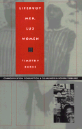 Item #285023 Lifebuoy Men, Lux Women: Commodification, Consumption, and Cleanliness in Modern...