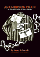 Item #282440 An Unbroken Chain: My Journey Through the Nazi Holocaust SIGNED. Henry A. Oertelt,...