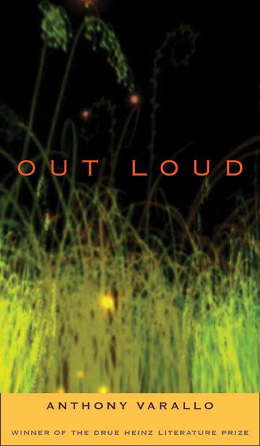 Item #205336 Out Loud (Pitt Drue Heinz Lit Prize). Anthony Varallo