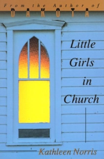 Item #285302 Little Girls In Church (Pitt Poetry Series). Kathleen Norris
