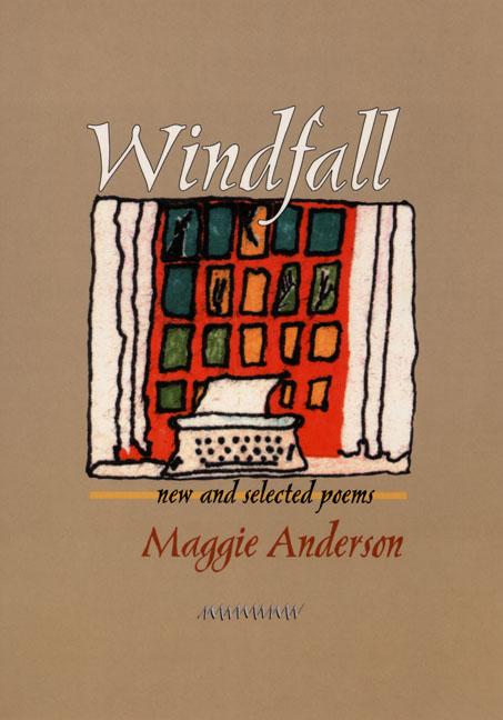 Item #165168 Windfall: New and Selected Poems (Pitt Poetry Series). Maggie Anderson