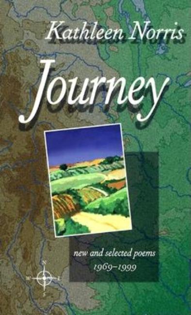 Item #254389 Journey: New And Selected Poems 1969-1999 (Pitt Poetry Series). Kathleen Norris