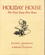 Item #284405 Holiday House: The First Sixty-Five Years. Russell Freedman