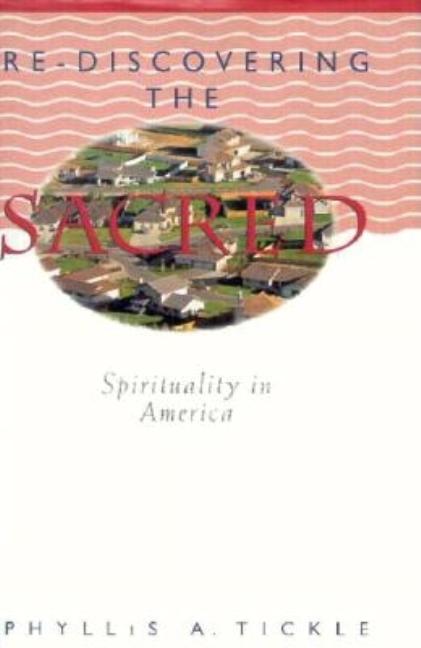 Item #229292 Rediscovering the Sacred: Spirituality in America. Phyllis Tickle