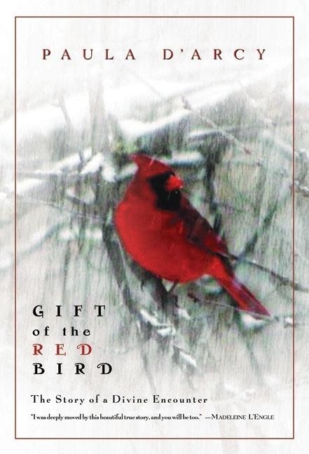 Item #230385 Gift of the Red Bird: The Story of a Divine Encounter. Paula D'Arcy