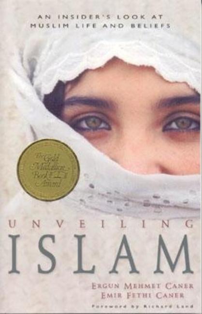 Item #198289 Unveiling Islam: An Insider's Look at Muslim Life and Beliefs. Ergun Mehmet Caner,...