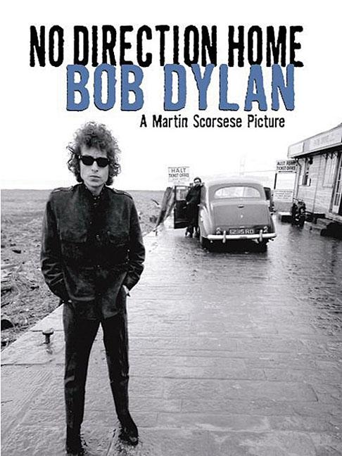 Item #227717 Bob Dylan - No Direction Home: A Martin Scorsese Picture. Bob Dylan