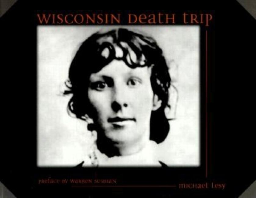 Item #272787 Wisconsin Death Trip. Michael Lesy
