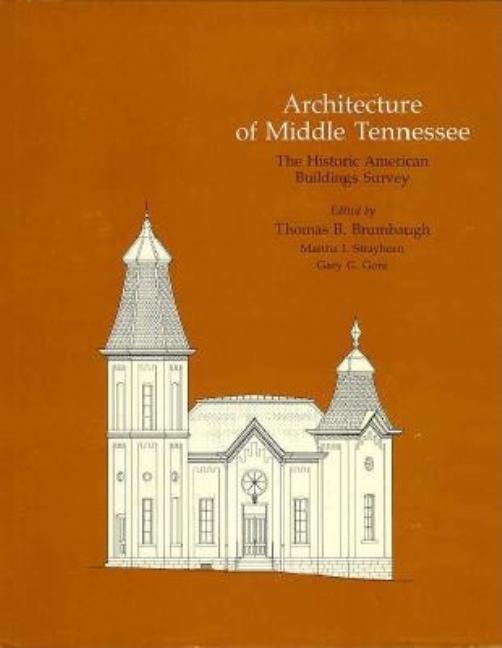 Item #279701 Architecture of Middle Tennessee: The Historic American Buildings Survey. Thomas B....