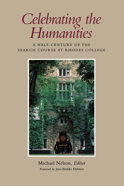 Item #259801 Celebrating the Humanities: A Half-Century of the Search Course at Rhodes College....