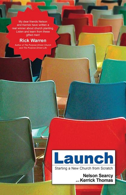 Item #170658 Launch: Starting a New Church from Scratch. Nelson Searcy, Kerrick, Thomas