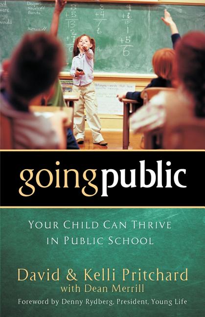 Item #212369 Going Public: Your Child Can Thrive in Public School [SIGNED]. David Pritchard,...