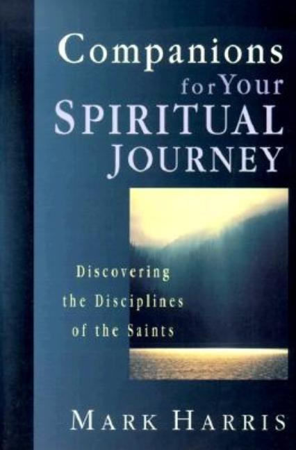 Item #244783 Companions for Your Spiritual Journey: Discovering the Disciplines of the Saints....