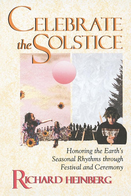 Item #273911 Celebrate the Solstice: Honoring the Earth's Seasonal Rhythms through Festival and...