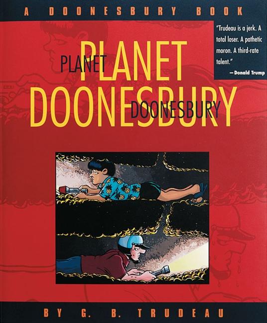 Item #268660 Planet Doonesbury: A Doonesbury Book. G. B. Trudeau