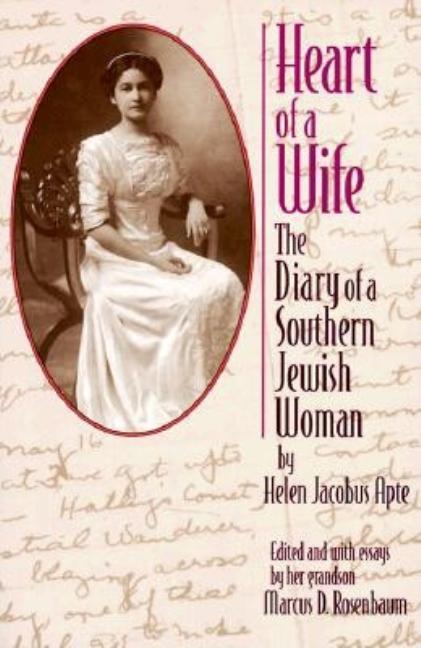 Item #264261 Heart of a Wife: The Diary of a Southern Jewish Woman. Marcus D. Rosenbaum, Helen...
