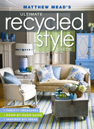 Item #1042924 Matthew Mead's Ultimate Recycled Style Guide. Matthew Mead.