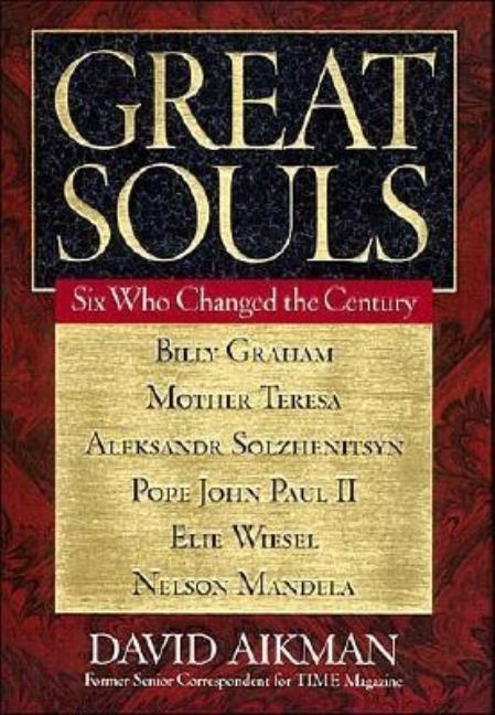 Item #224175 Great Souls: Six Who Changed the Century. David Aikman