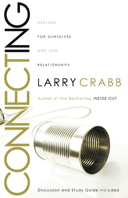 Item #271697 Connecting: Healing Ourselves and Our Relationships. Larry Crabb