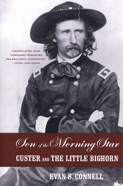 Item #284003 Son of the Morning Star: Custer and the Little Bighorn. Evan S. Connell