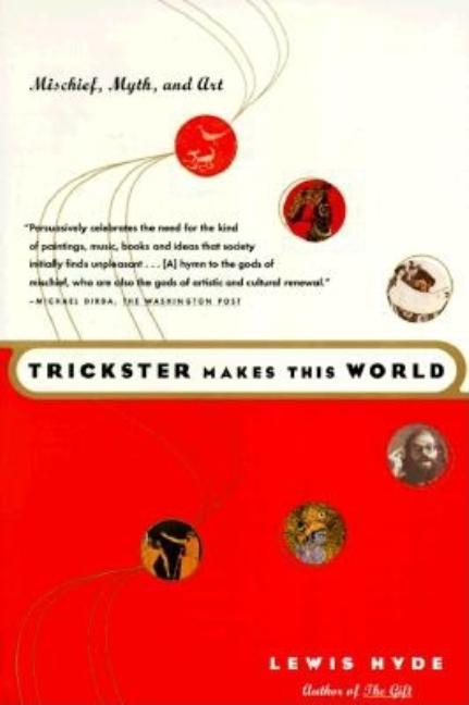 Item #1047216 Trickster Makes This World. Lewis Hyde