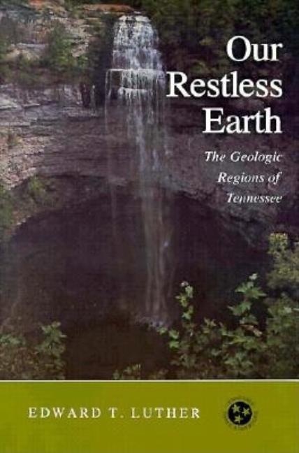Item #259693 Our Restless Earth: Geologic Regions Tennessee (Tennessee Three Star Books). Edward...