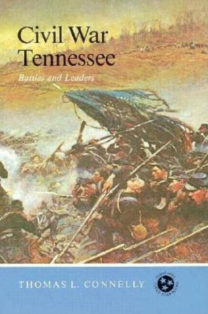 Item #199507 Civil War Tennessee: Battles and Leaders (Tennessee Three Star Books). Thomas L....