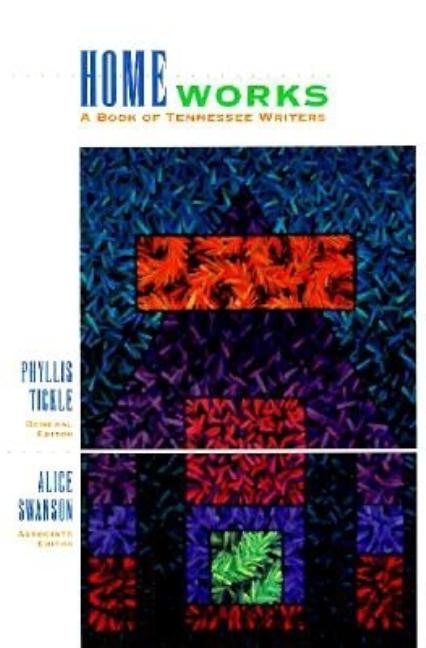 Item #170897 Homeworks: Book Of Tennessee Writers. Phyllis Tickle